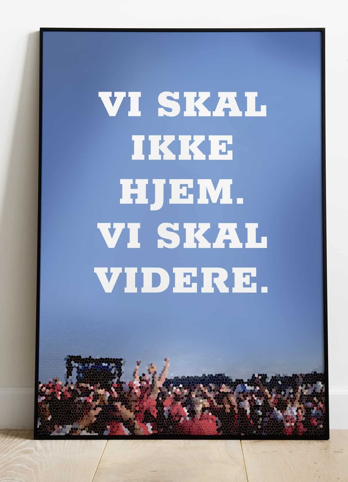 Vi skal ikke hjem vi skal videre-plakat - Download PDF og print selv i mange formater - kr. 299