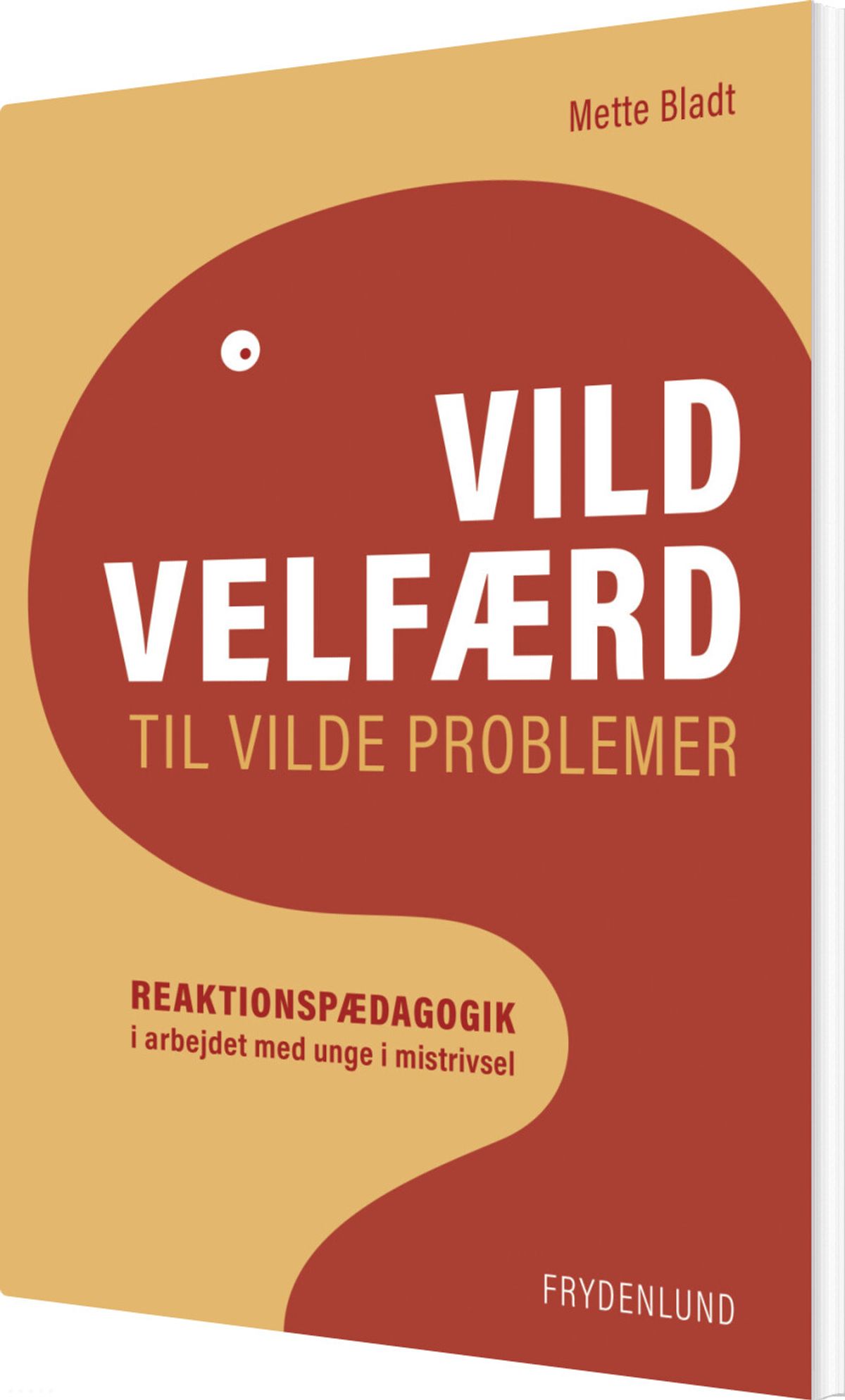 Vild Velfærd Til Vilde Problemer - Mette Bladt - Bog