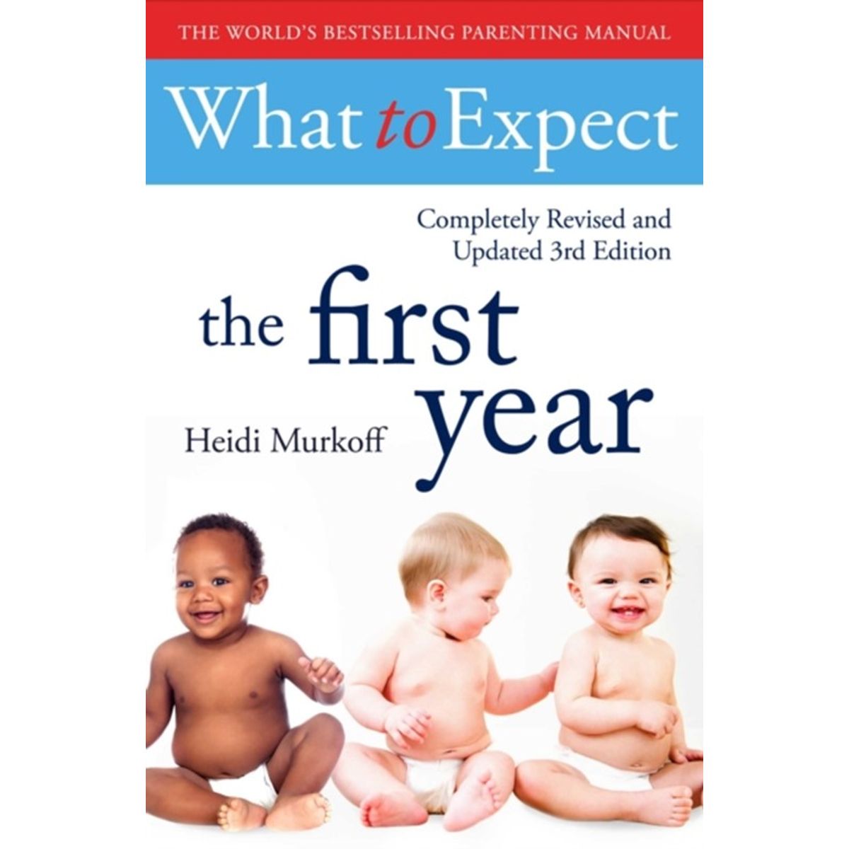 What To Expect The 1st Year [3rd Edition]