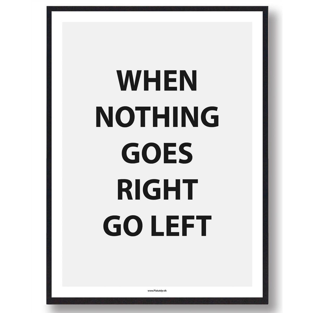 WHEN NOTHING GOES RIGHT... - gamerplakat (Størrelse: L - 50x70cm (B2))