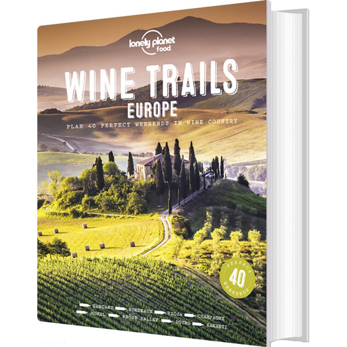 Wine Trails Europe: Plan 40 Perfect Weekends In Wine Country - Lonely Planet - English Book