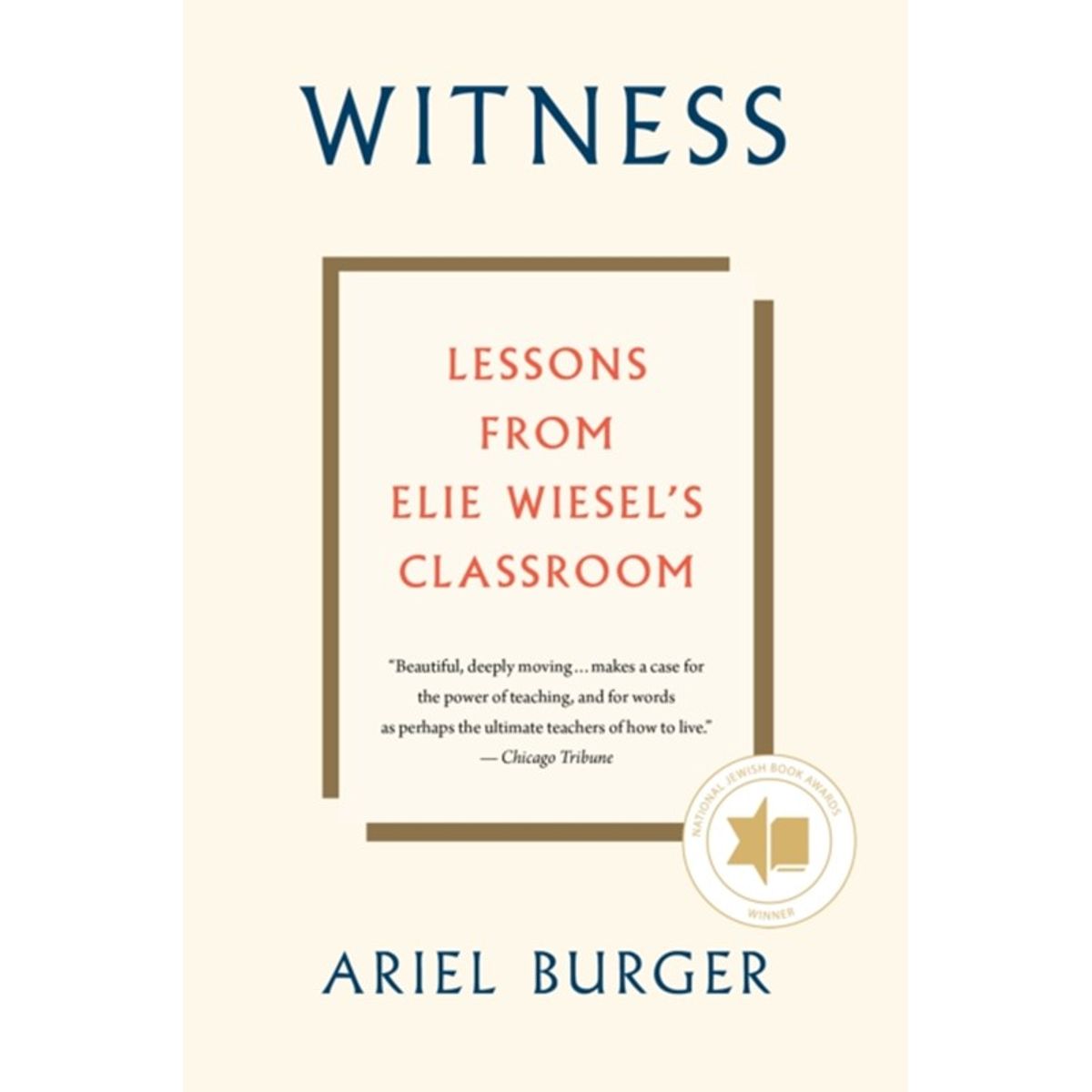 Witness: Lessons from Elie Wiesel's Classroom