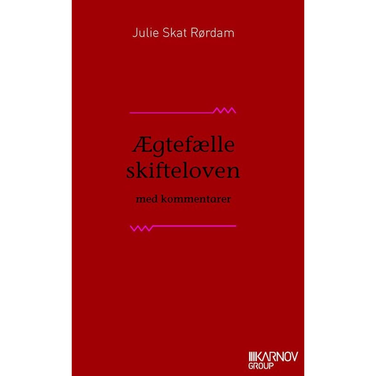 ægtefælleskifteloven Med Kommentarer - Julie Skat Rørdam - Bog