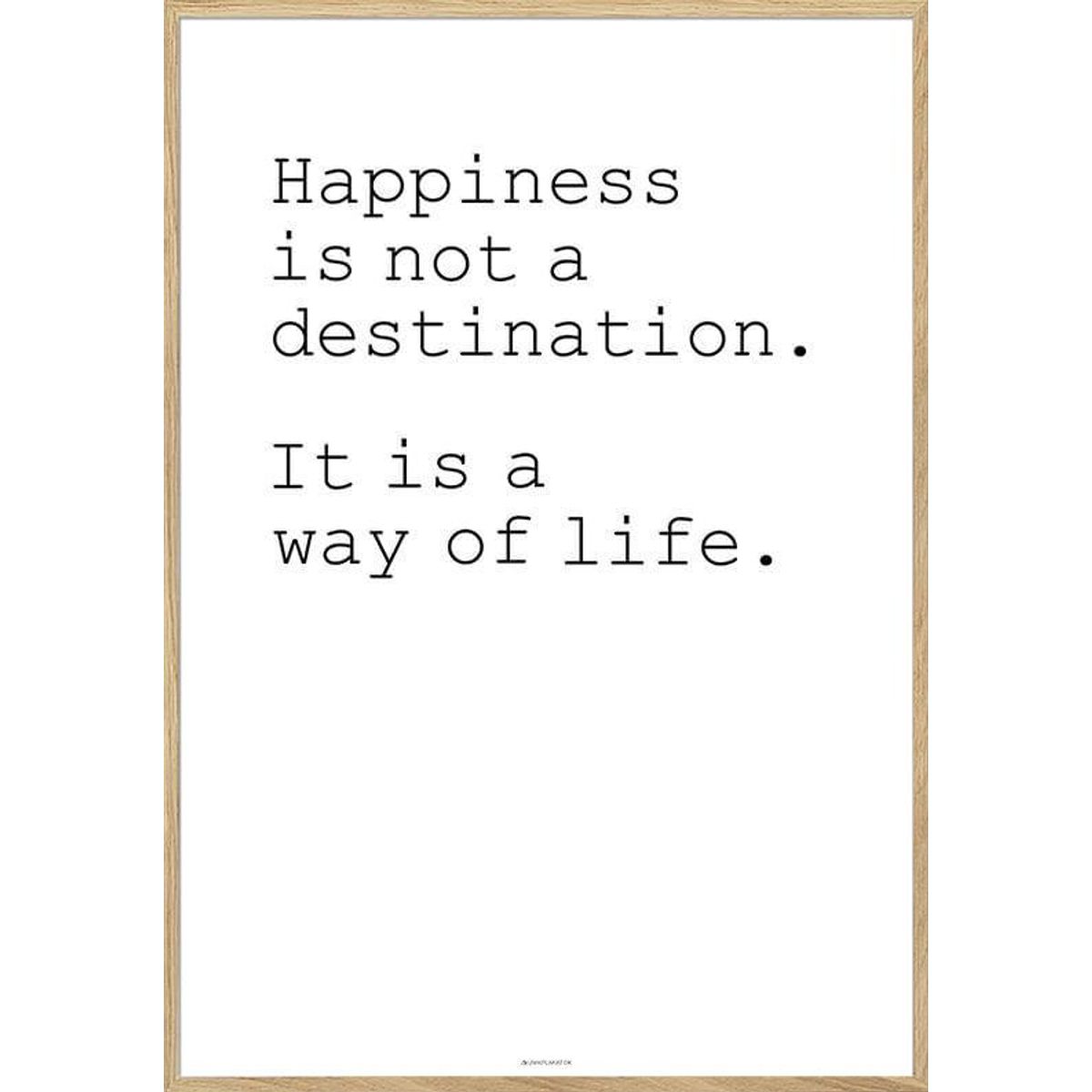 Happiness is not a destination plakat