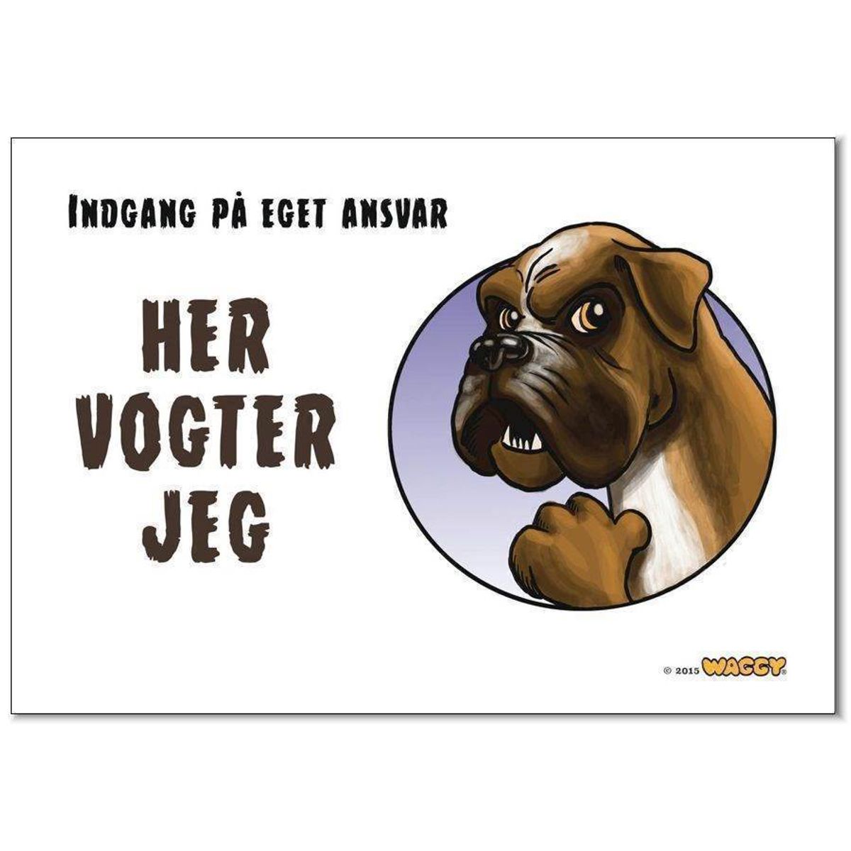 Waggy "Her vogter jeg" skilt. Boxer.