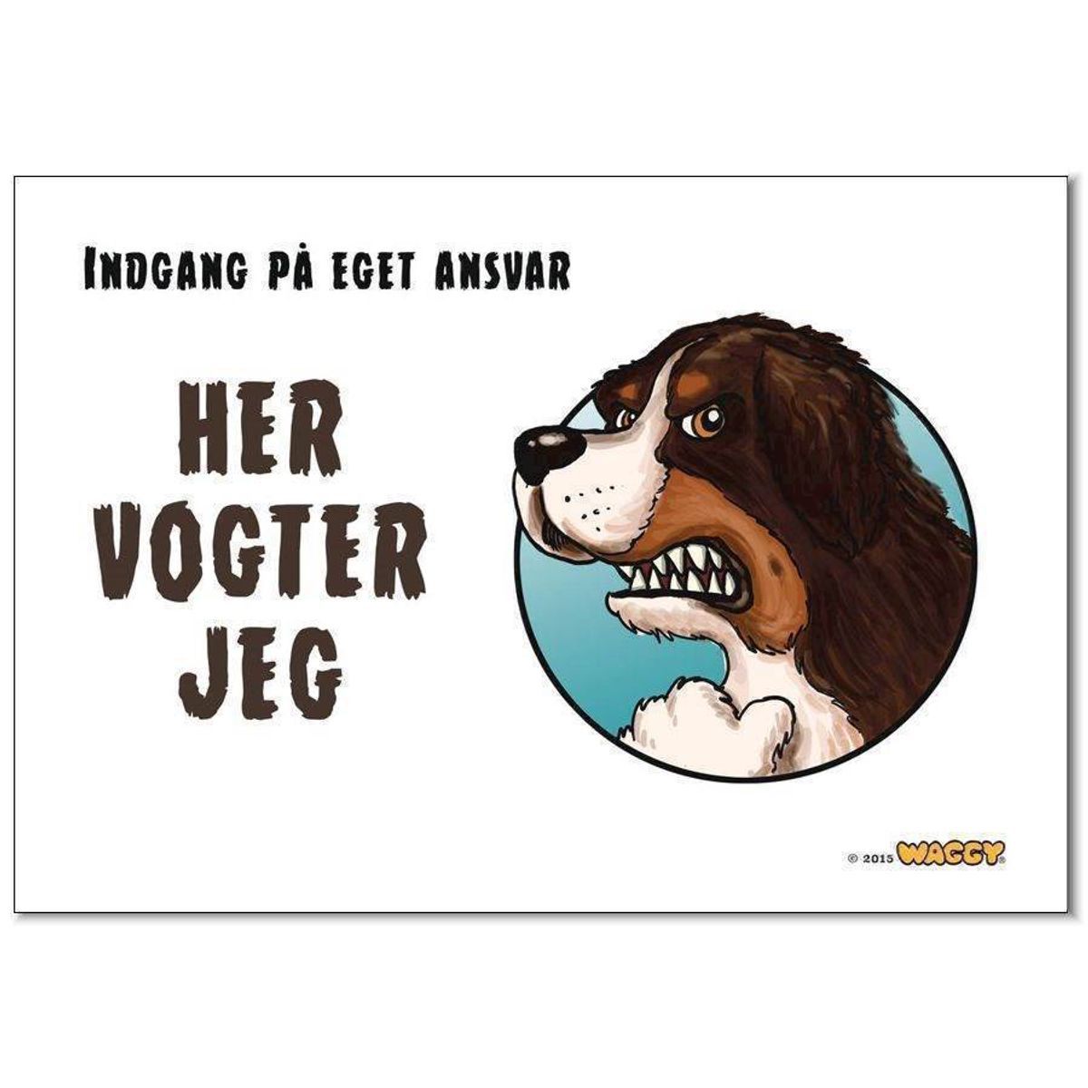 Waggy "Her vogter jeg" skilt. Berner Sennen.