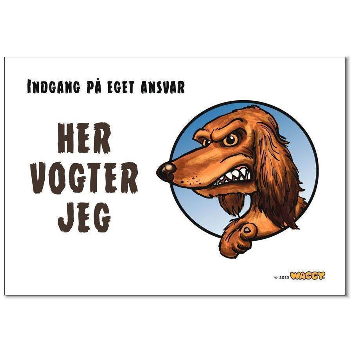 Waggy "Her vogter jeg" skilt. Gravhund Rughåret.