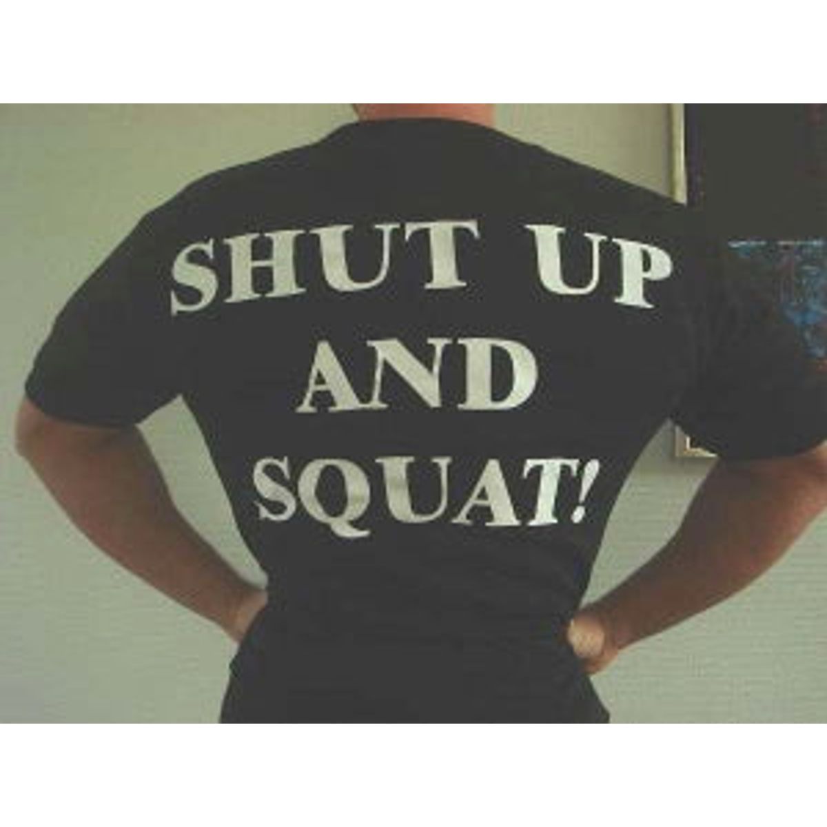 Shut Up And Squat T-Shirt - MED SKRIFT PÅ RYGGEN (S)