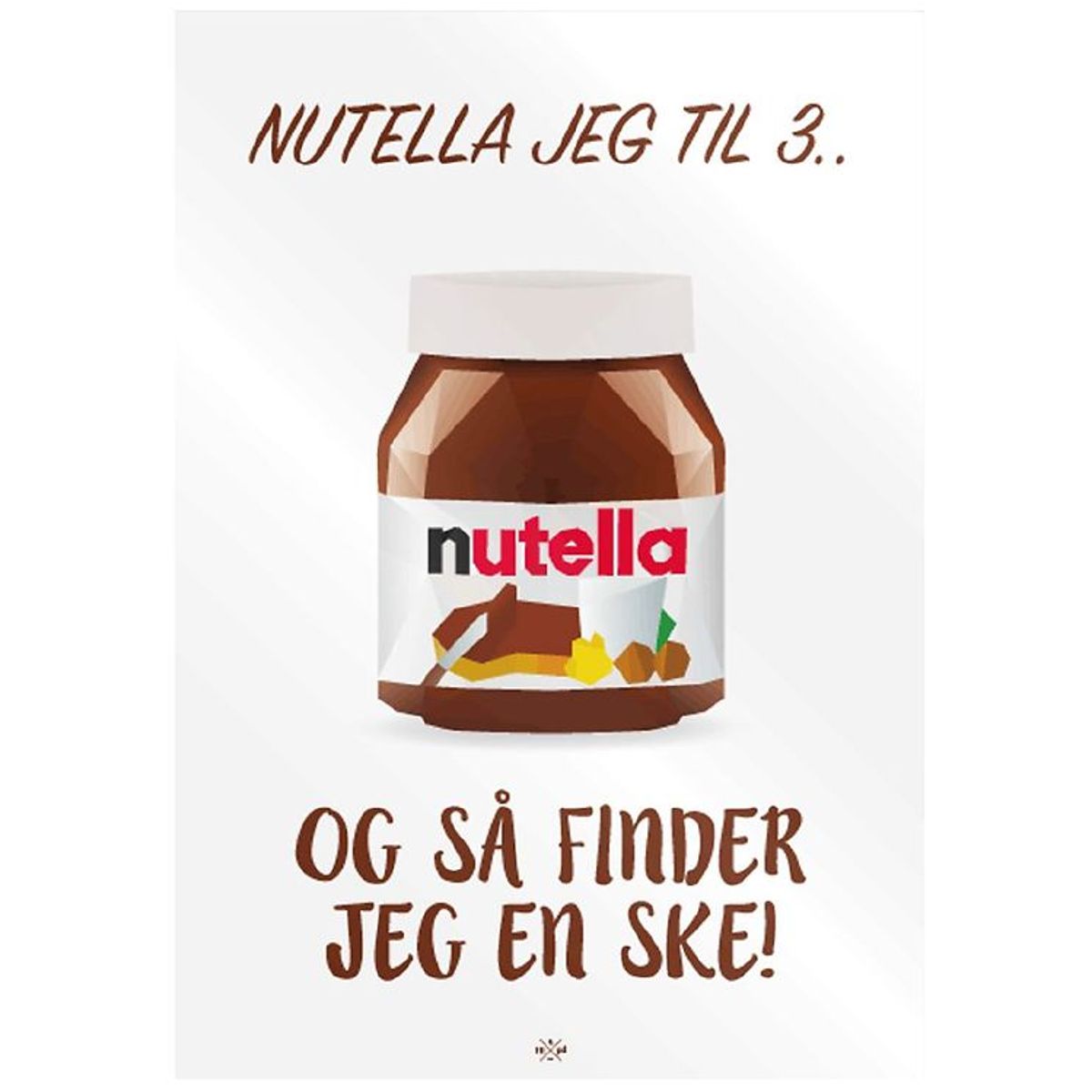 Citatplakat Plakat - B2 - Nutella Jeg Til 3