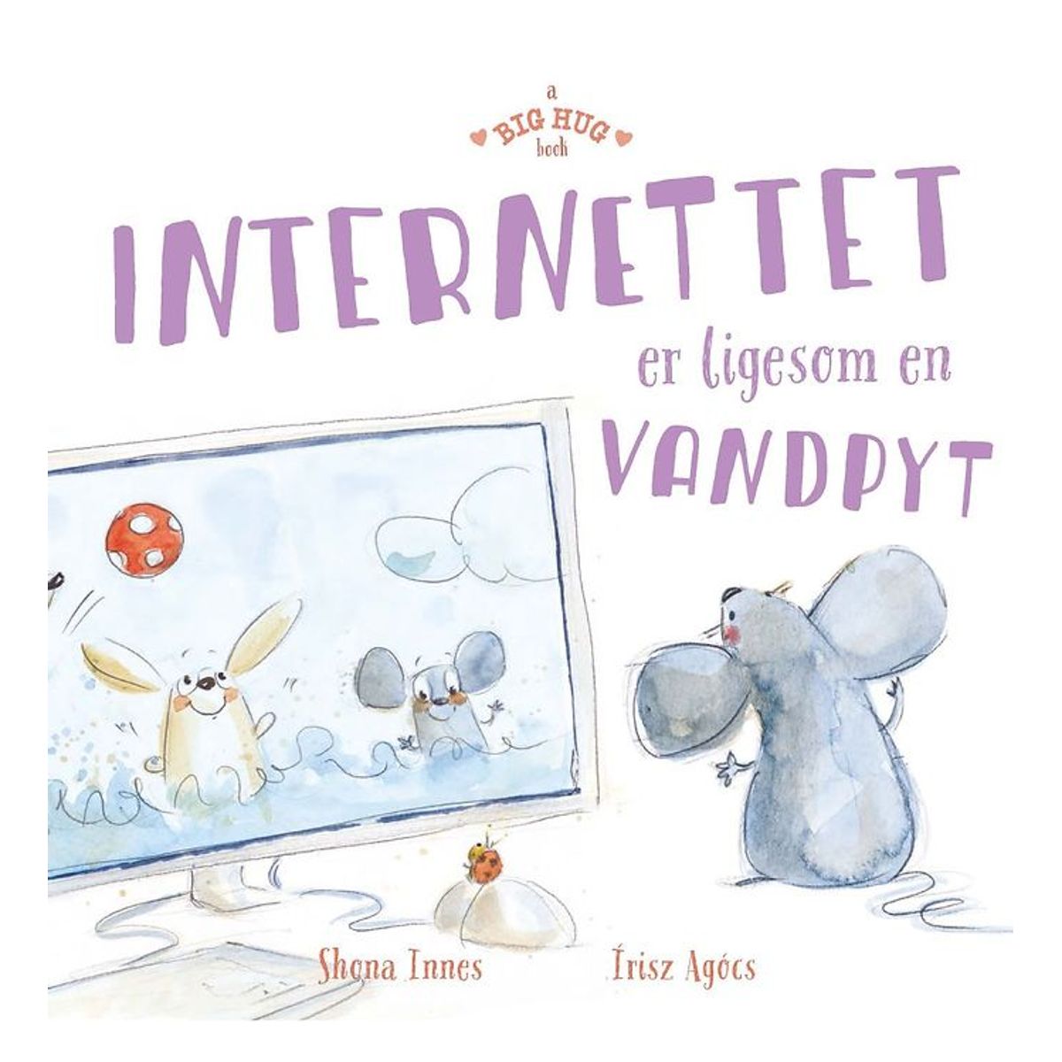 A Big Hug Book Bog - Internettet Er Ligesom En Vandpyt - Dansk