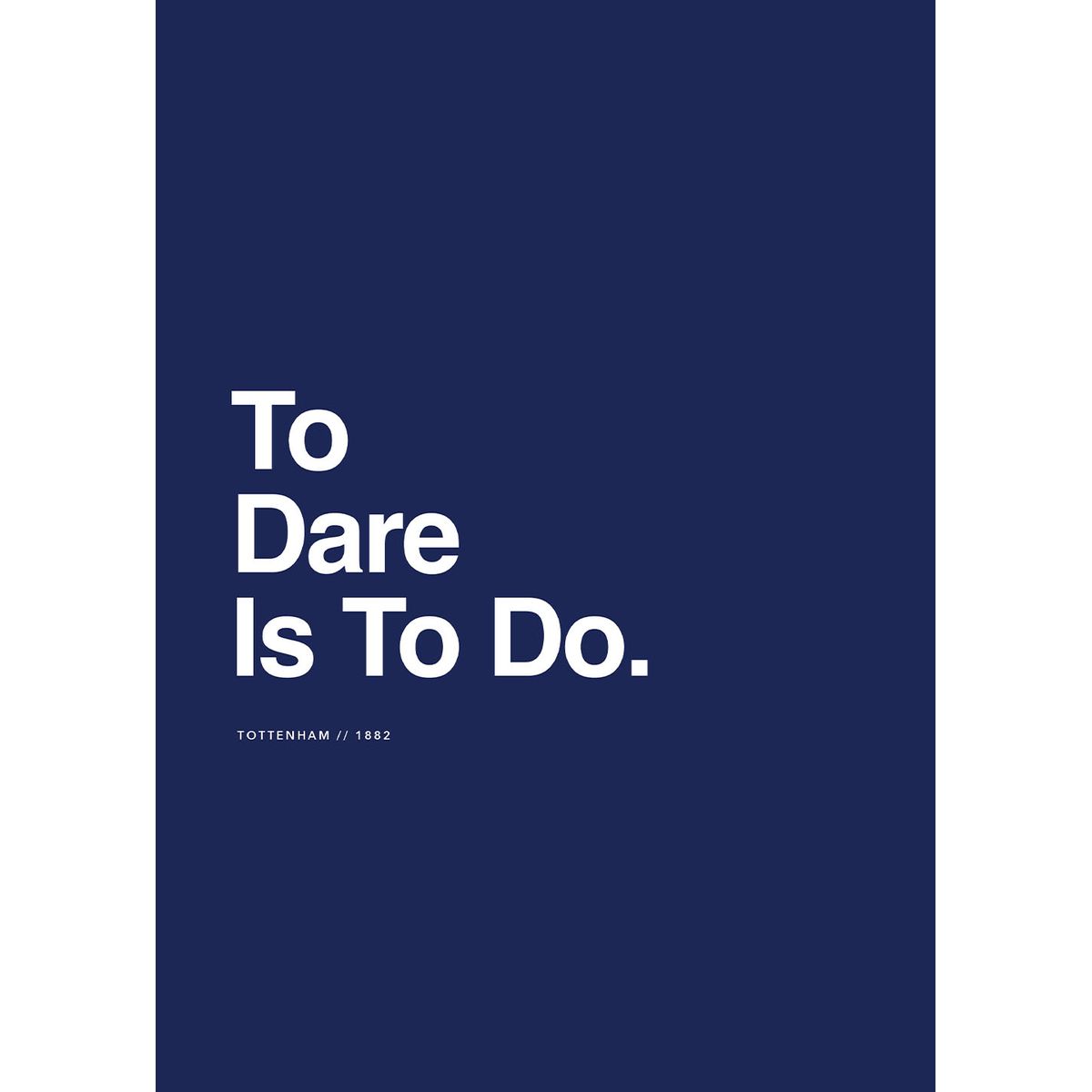 Tottenham - To Dare Is To Do af Ol? Ol?