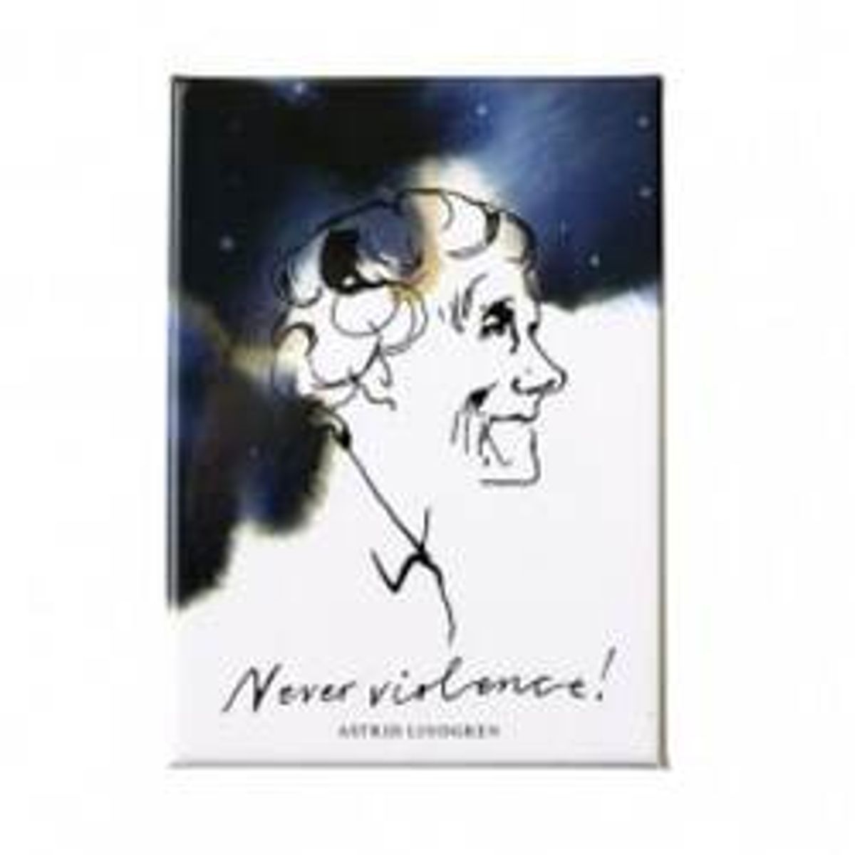 Astrid Lindgren Magnet Never Violence - Magnet