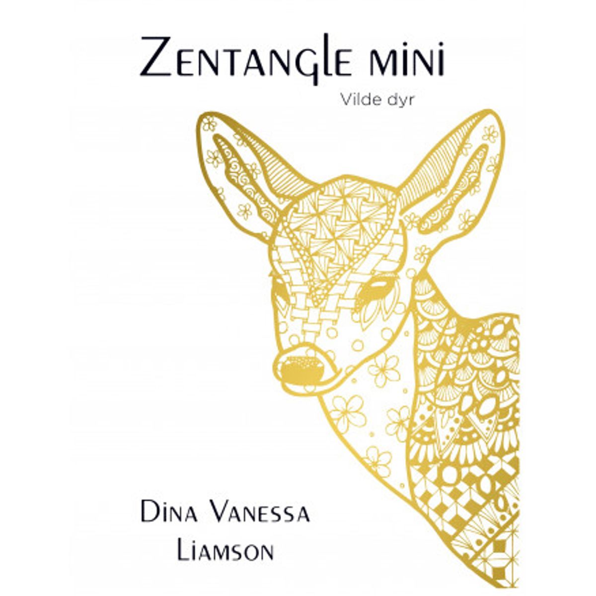 Zentangle Mini - Vilde dyr - Bog af Dina Vanessa Liamson