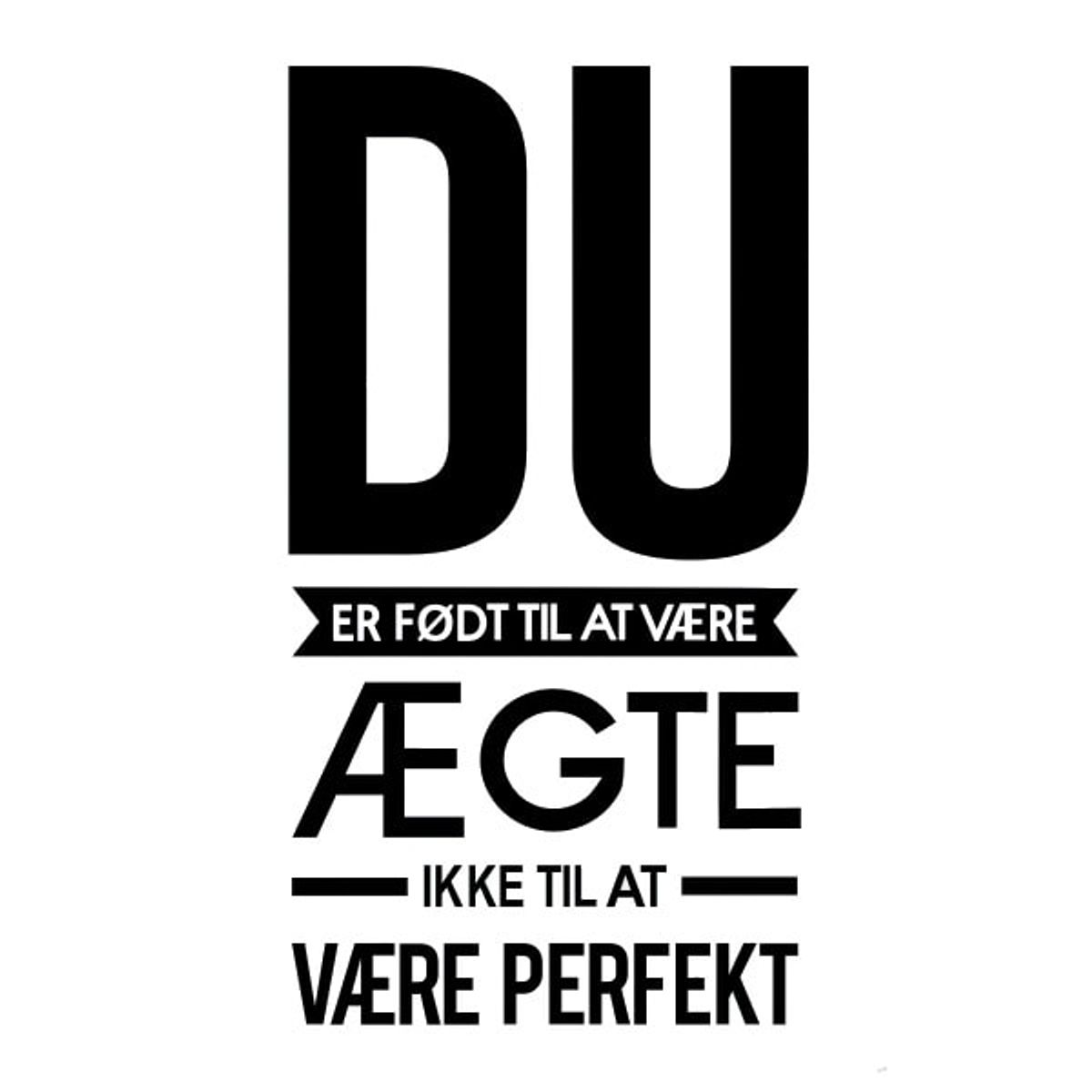 Du er født til at være ægte. Flot citat wallsticker. 55x104cm