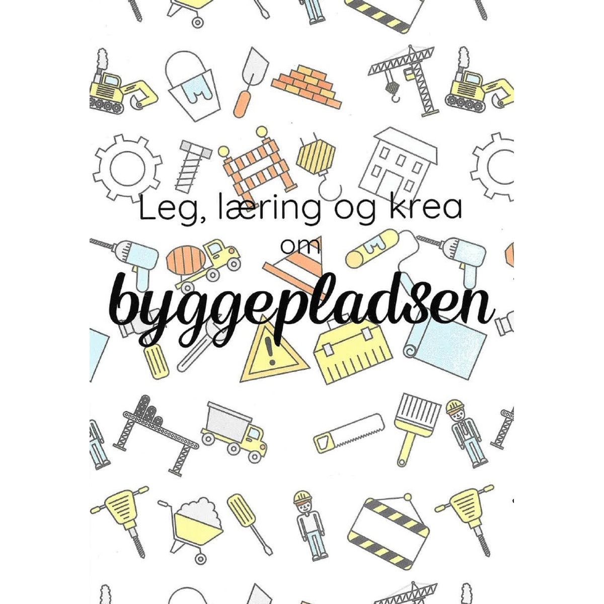 Leg, læring og krea om byggepladsen