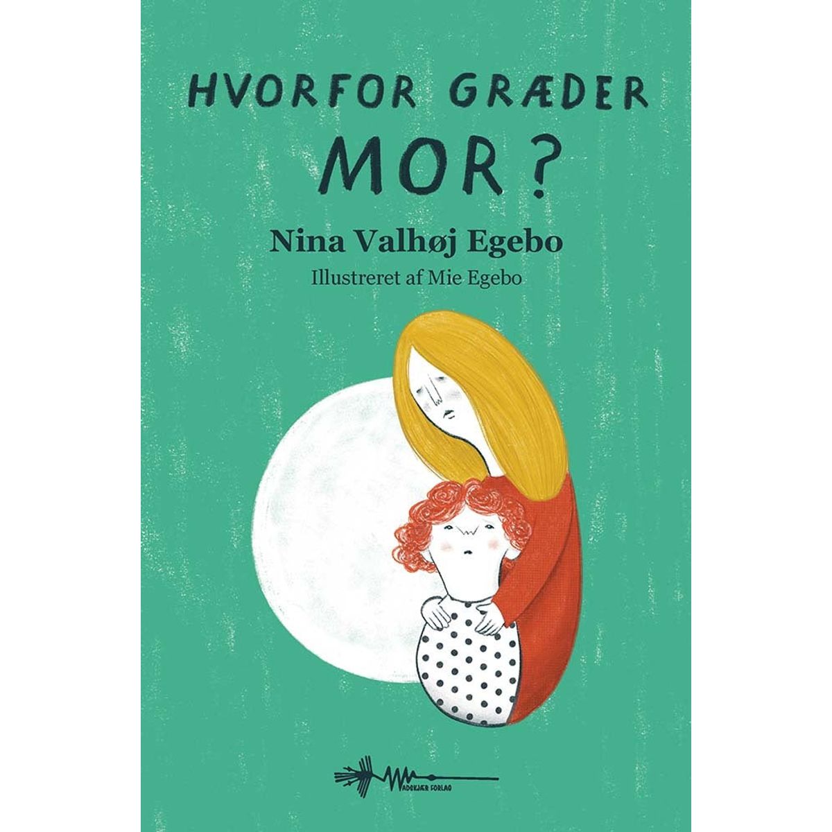 Hvorfor græder mor?