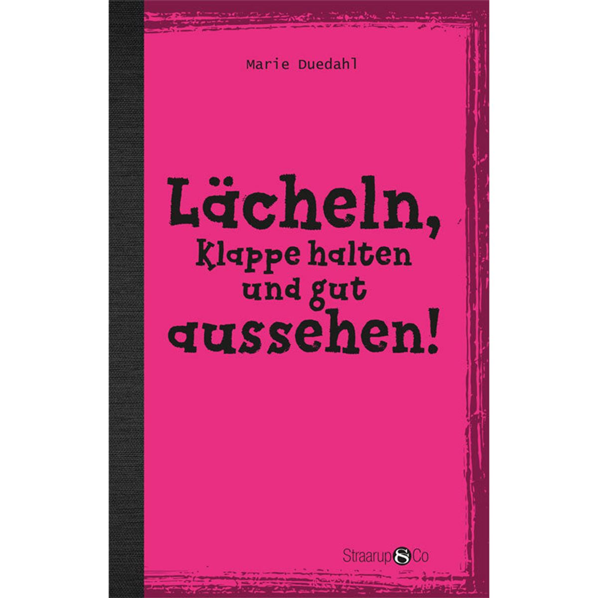 Lächeln, Klappe halten und gut aussehen! (uden gloser)