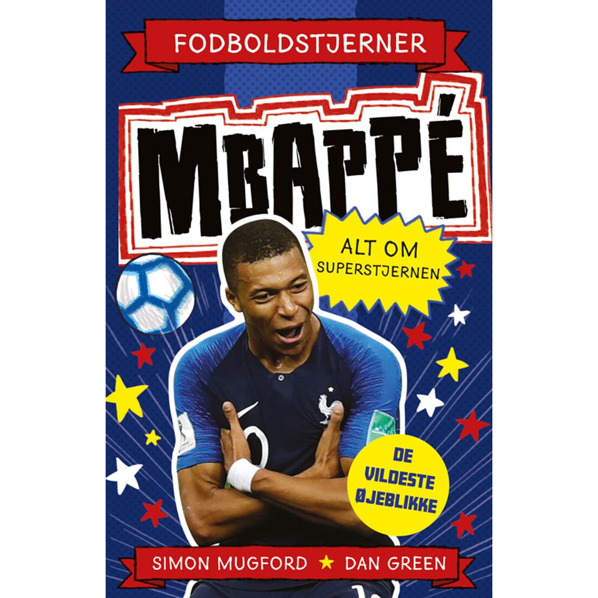 Fodboldstjerner - Mbappé - Alt om superstjernen (de vildeste øjeblikke)