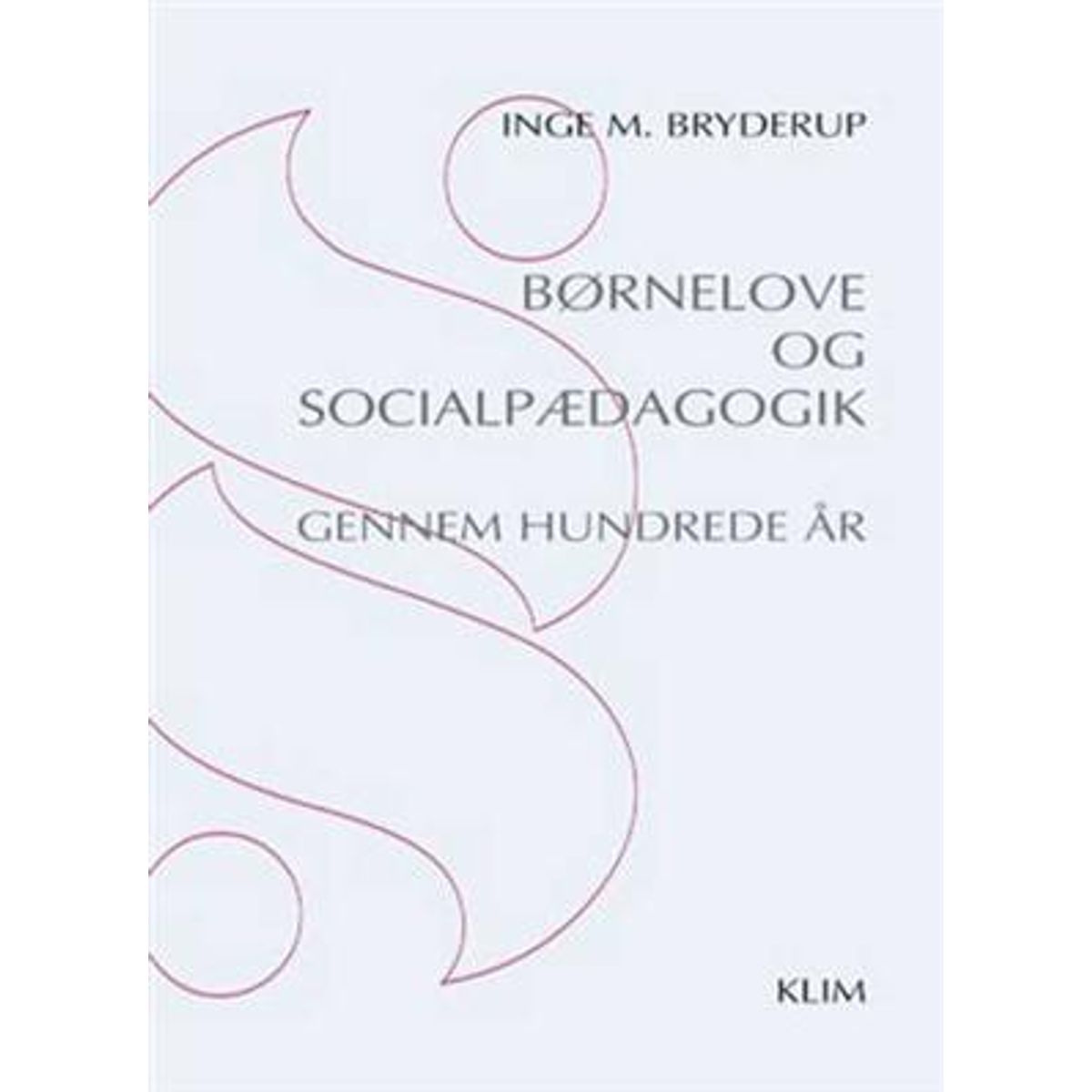 Børnelove og socialpædagogik gennem hundrede år