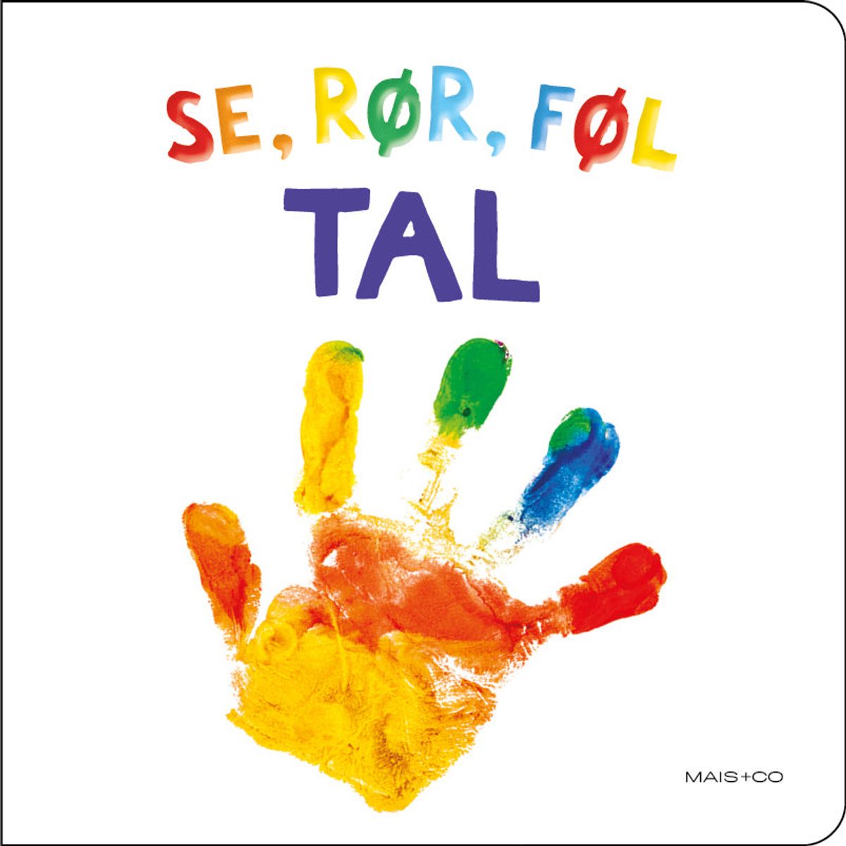 Se, rør, føl - TAL