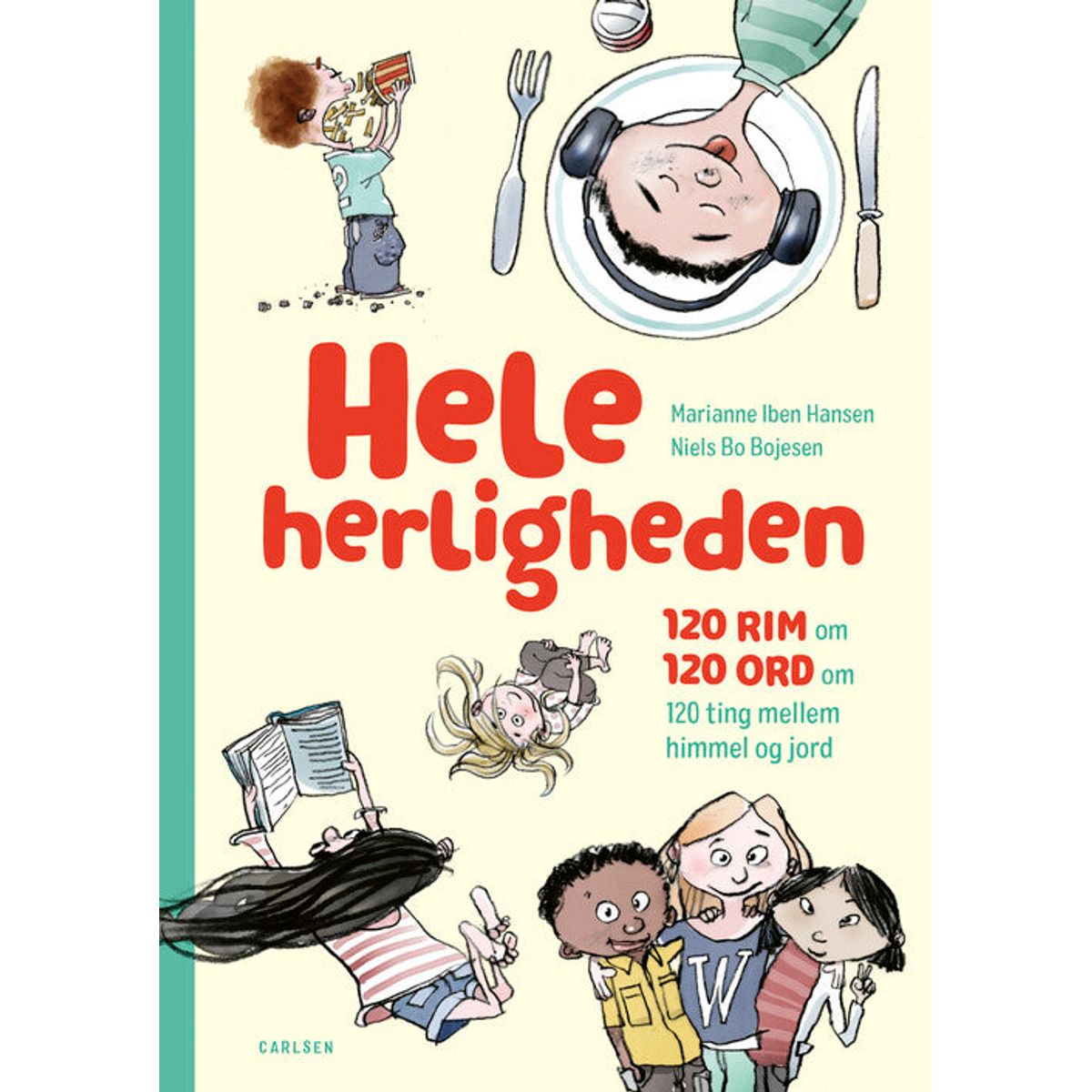 Hele Herligheden - 120 Rim Om 120 Ord Om 120 Ting Mellem Himmel Og Jord, Forlaget Carlsen - Børnebog - Legekammeraten.dk