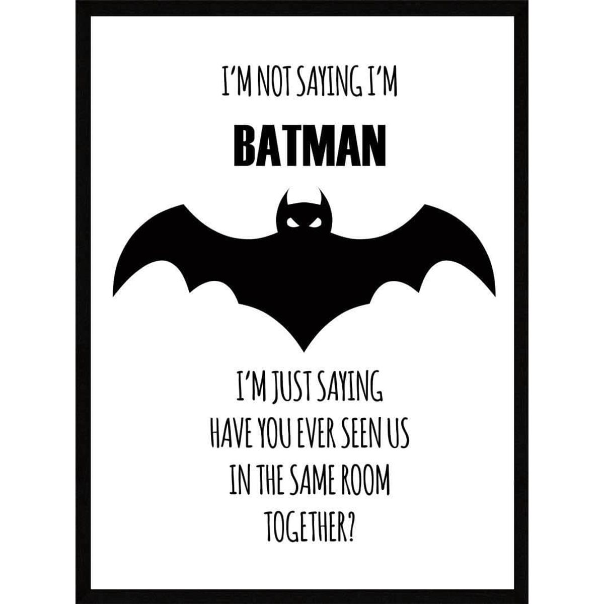 Im not saying - Batman Plakat