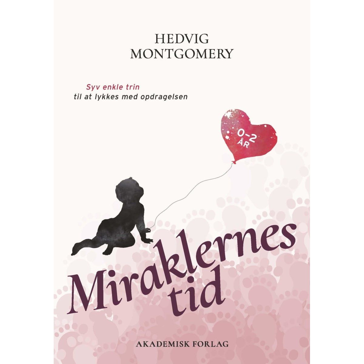 Miraklernes tid 0 til 2 år, bog af Hedvig Montgomery - Hedvig Montgomery - Books - Buump