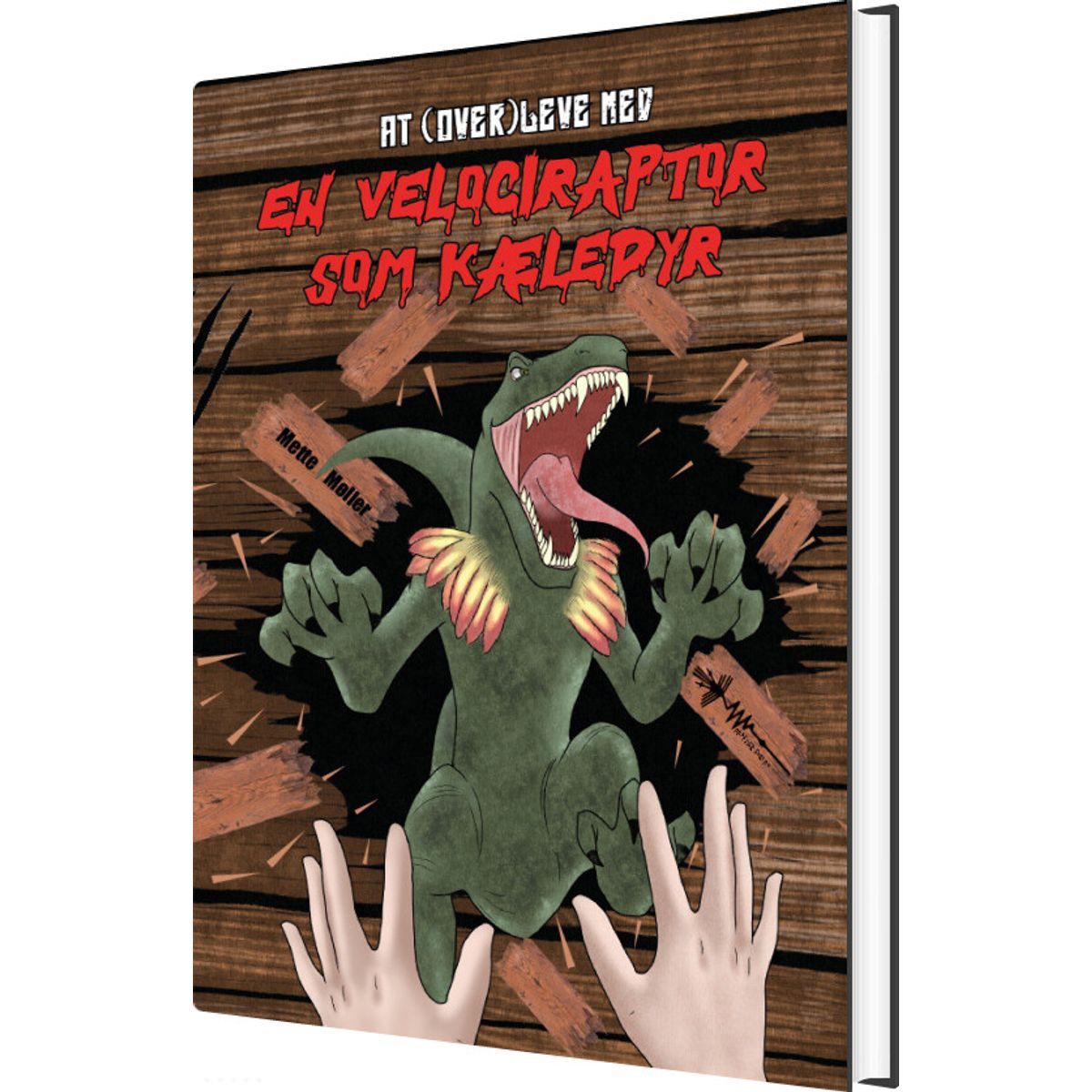 At Overleve Med En Velociraptor Som Kæledyr - Mette Møller - Bog