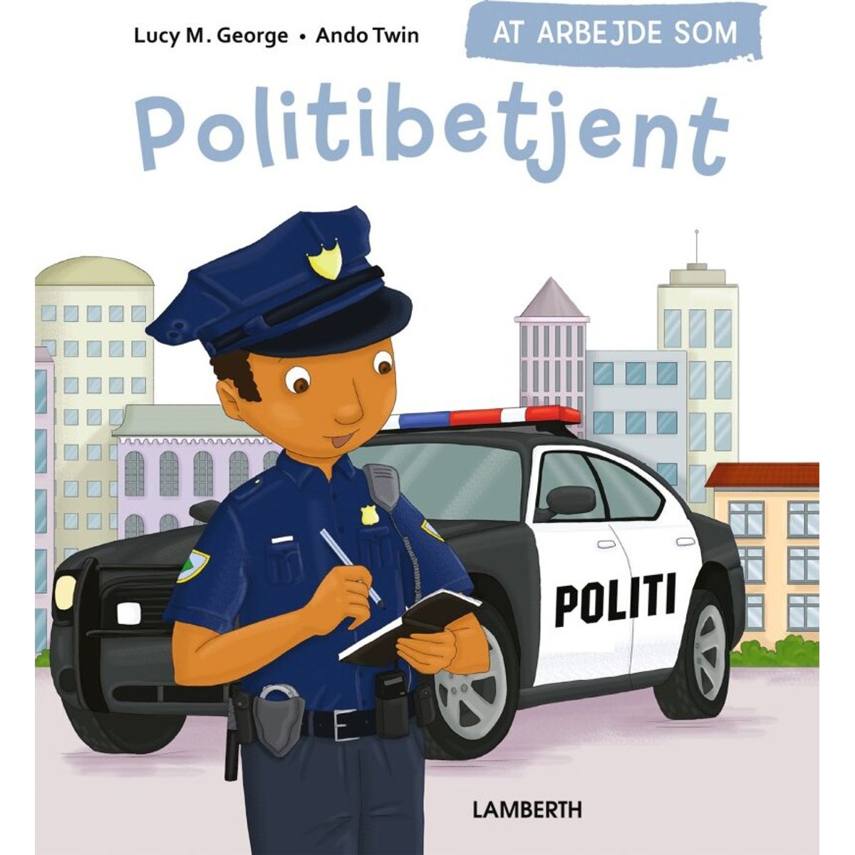 At Arbejde Som Politibetjent - Lucy M. George - Bog