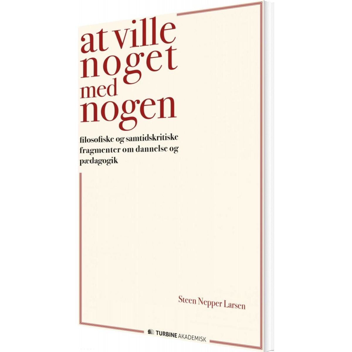 At Ville Noget Med Nogen - Steen Nepper Larsen - Bog