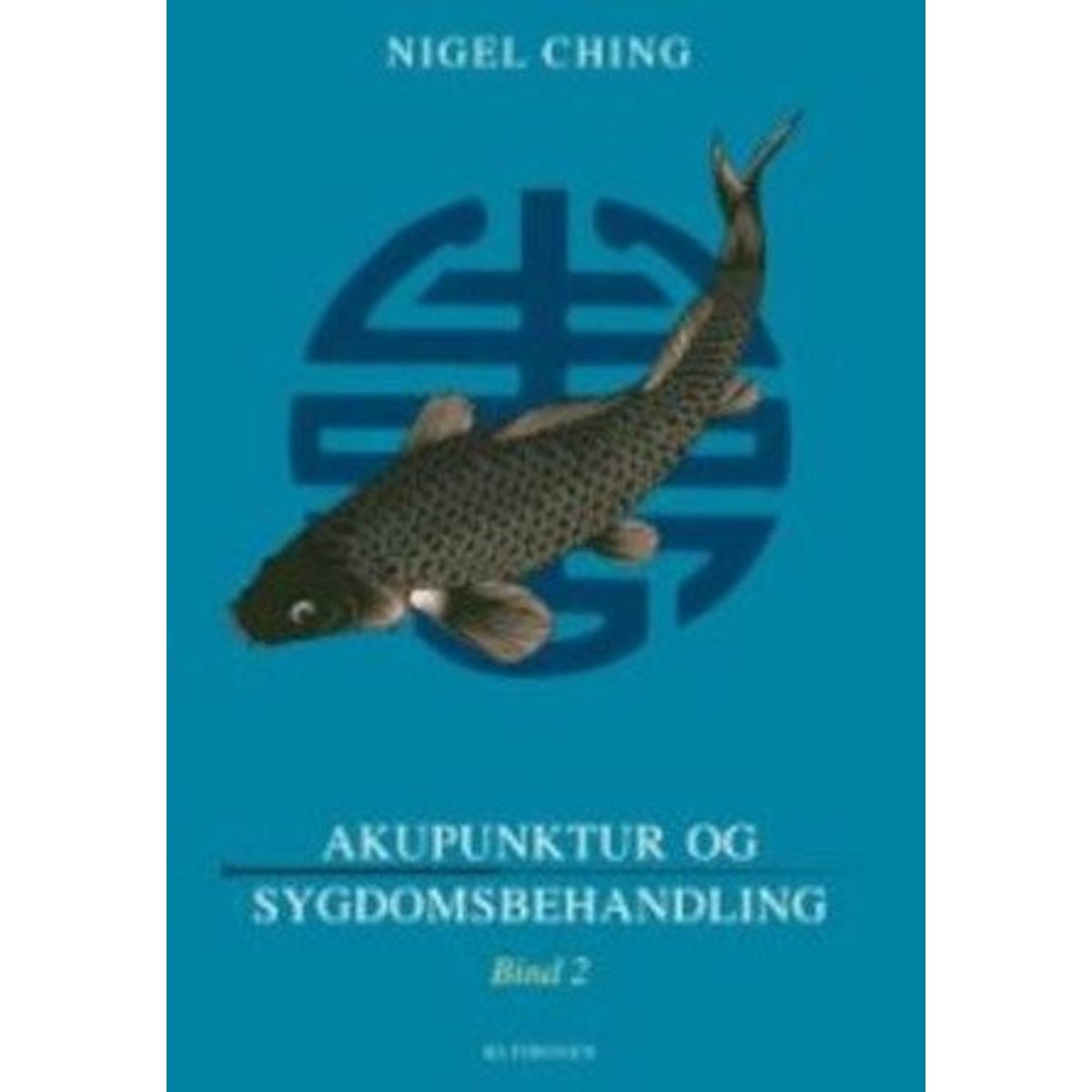 Akupunktur Og Sygdomsbehandling - Bind 2 - Nigel Ching - Bog