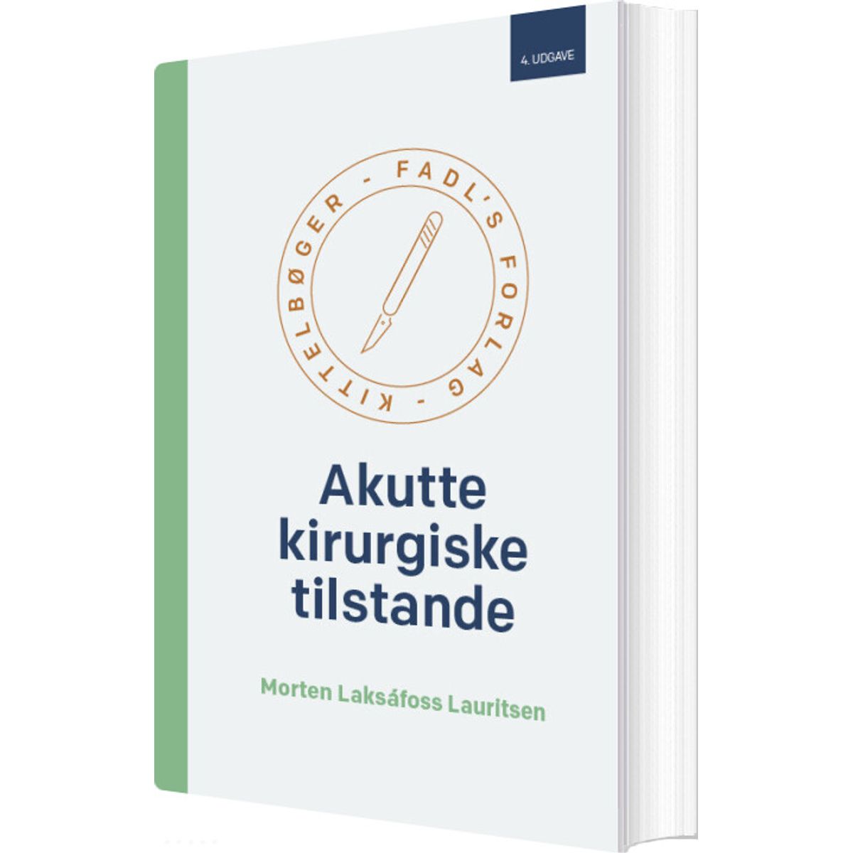 Akutte Kirurgiske Tilstande, 4. Udg. - Morten Laksafoss Lauritsen - Bog