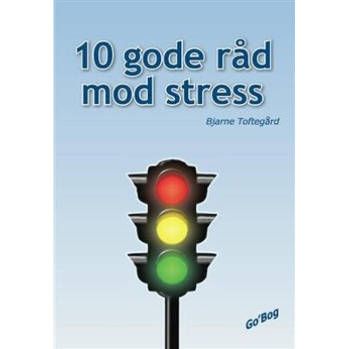 10 Gode Råd Mod Stress - Bjarne Toftegård - Bog