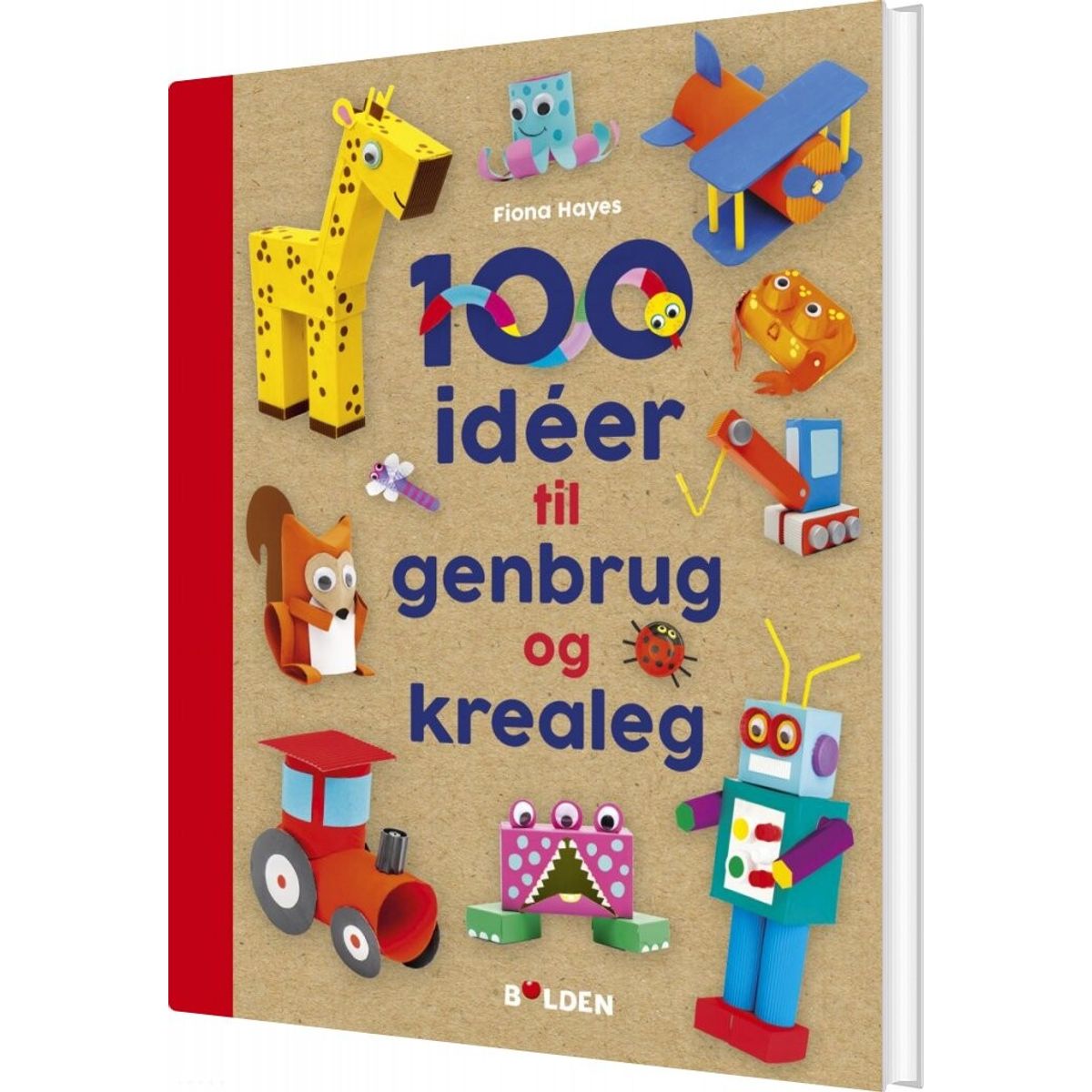 100 Idéer Til Genbrug Og Krealeg - Fiona Hayes - Bog