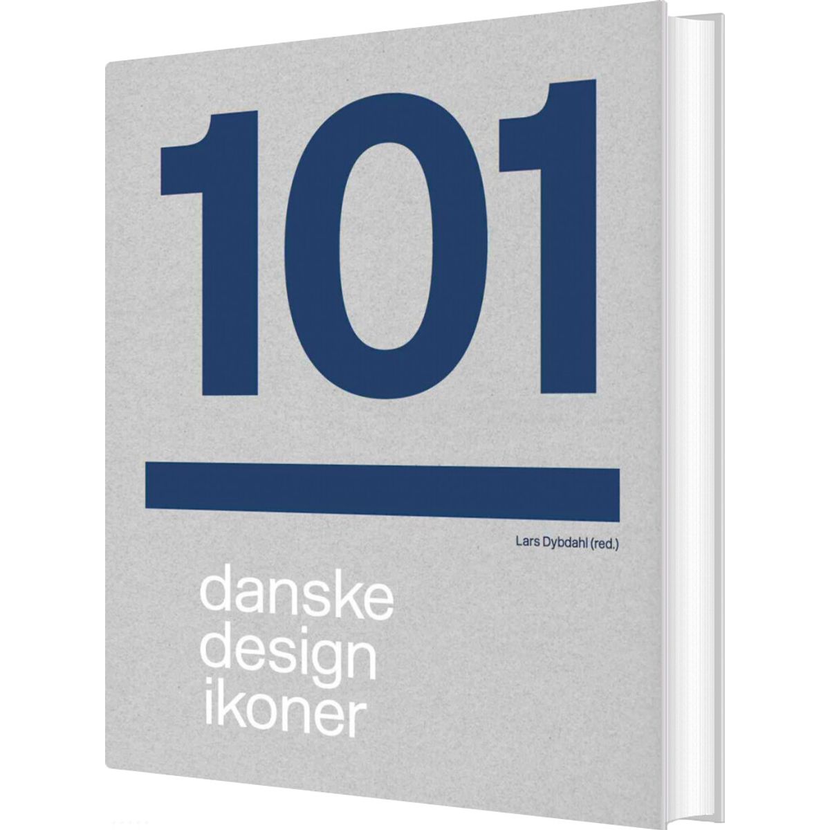 101 Danske Designikoner - Lars Dybdahl - Bog