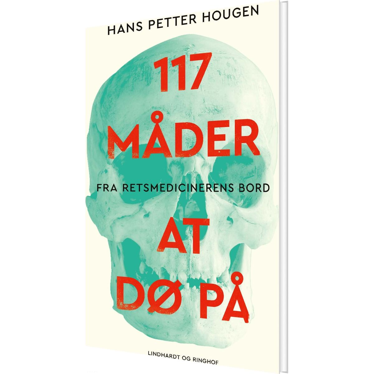 117 Måder At Dø På - Fra Retsmedicinerens Bord - Hans Petter Hougen - Bog