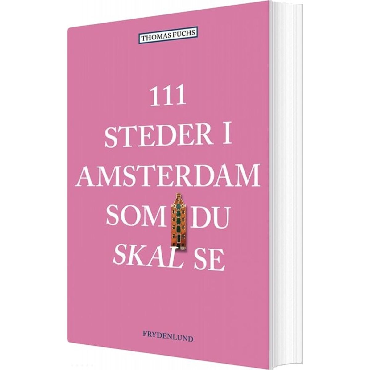 111 Steder I Amsterdam Som Du Skal Se - Thomas Fuchs - Bog