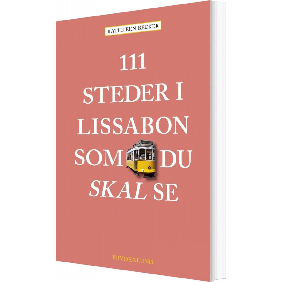 111 Steder I Lissabon Som Du Skal Se - Kathleen Becker - Bog