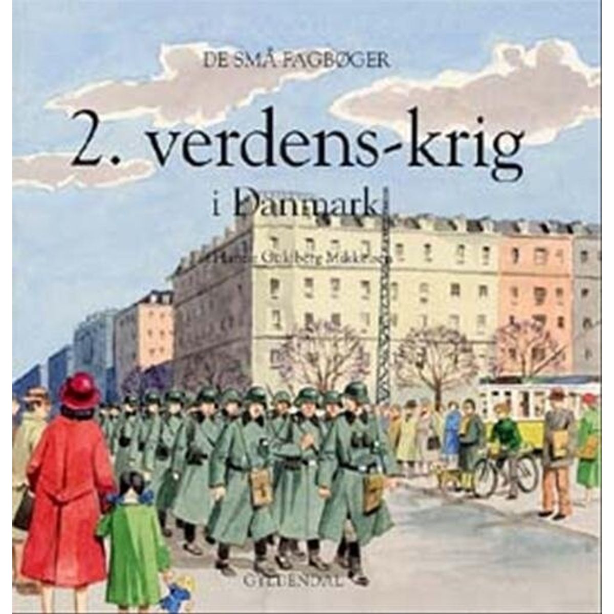 2. Verdenskrig I Danmark - Hanne Guldberg Mikkelsen - Bog