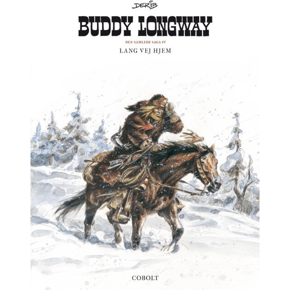 Buddy Longway - Den Samlede Saga 4 - Derib - Tegneserie