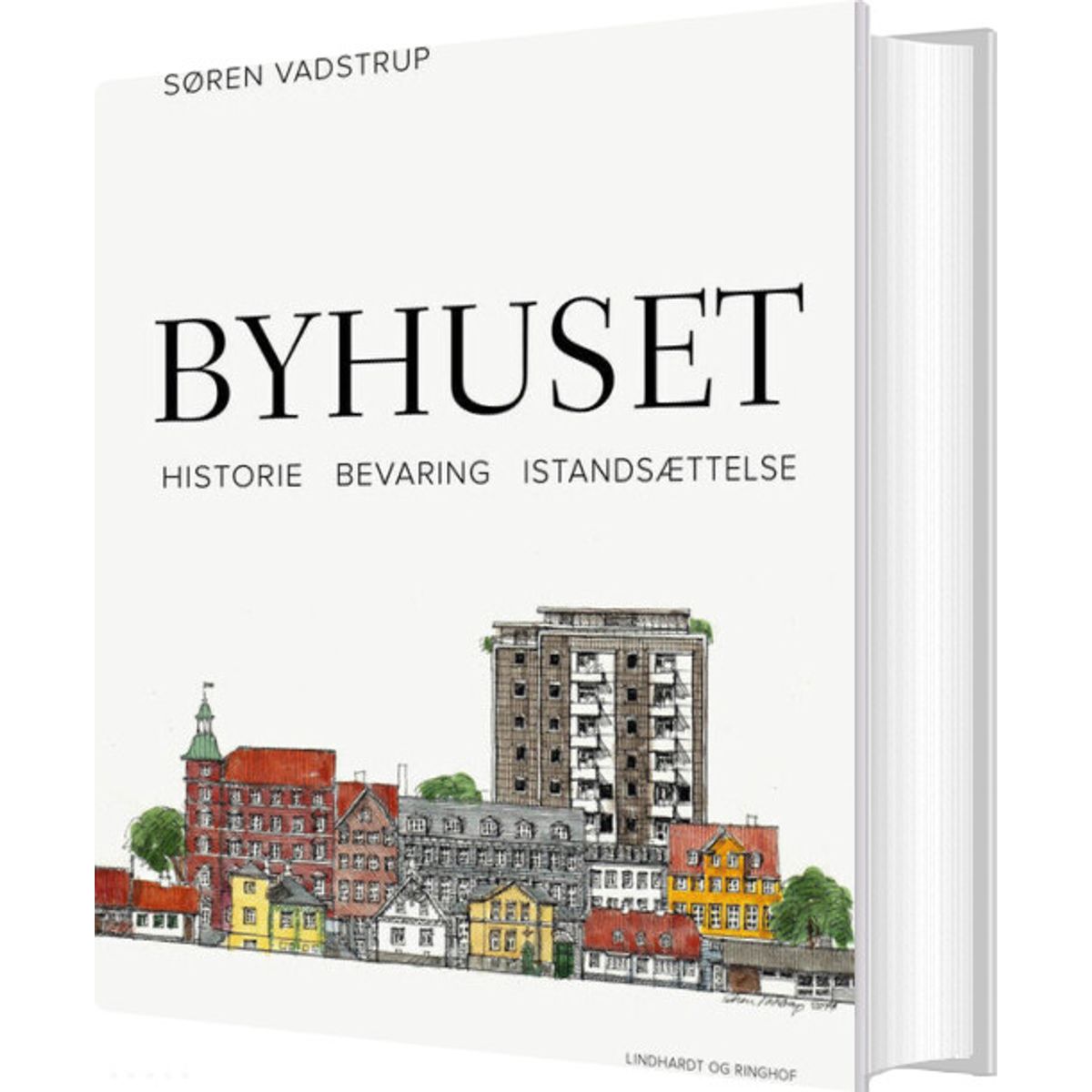 Byhuset. Historie - Bevaring - Istandsættelse - Søren Vadstrup - Bog