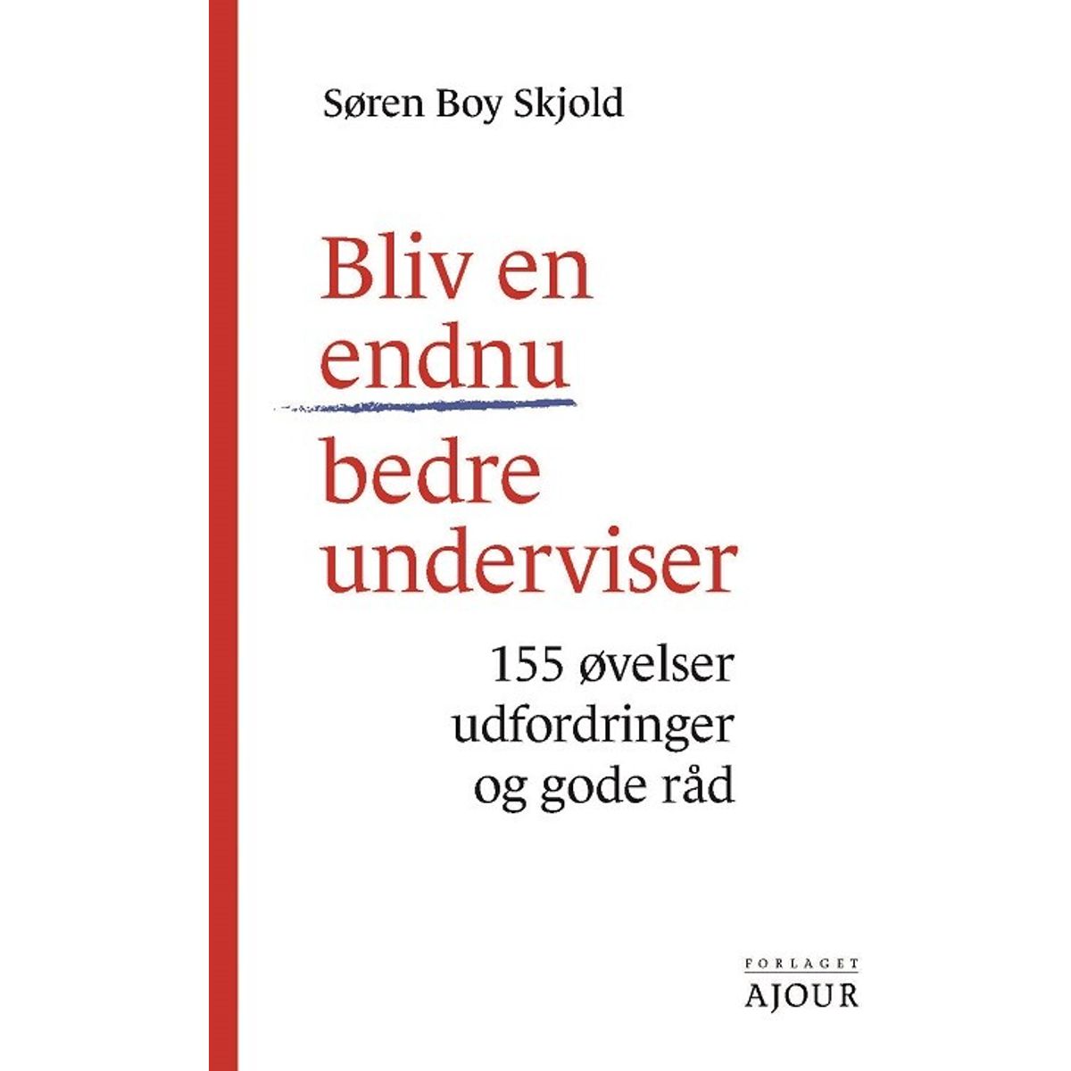 Bliv En Endnu Bedre Underviser - Søren Boy Skjold - Bog