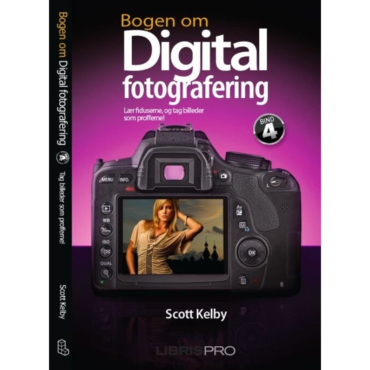 Bogen Om Digital Fotografering, Bind 4 - Scott Kelby - Bog