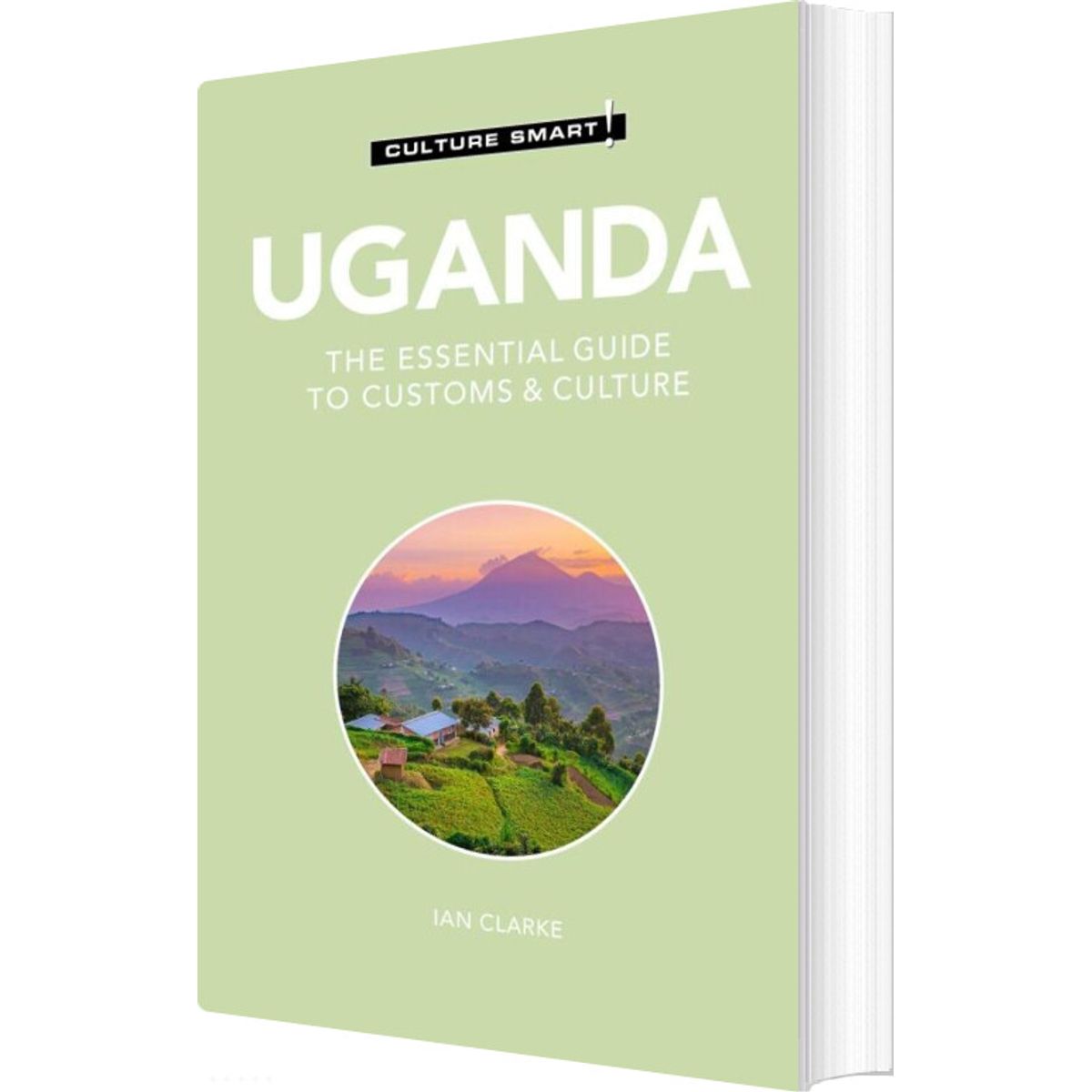 Culture Smart Uganda: The Essential Guide To Customs & Culture - Ian Clarke - English Book