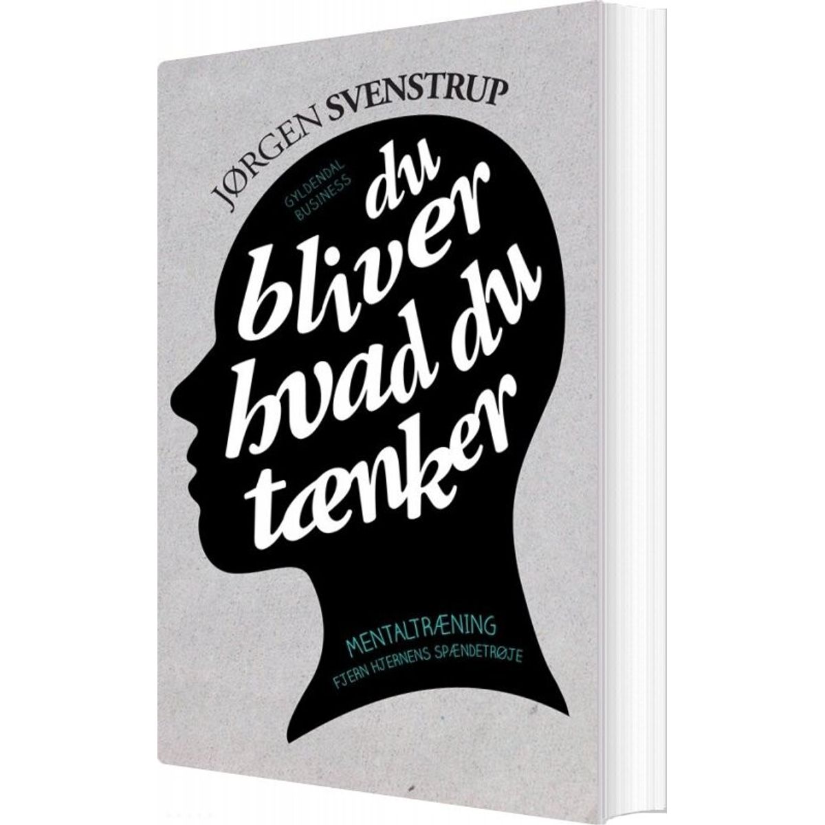 Du Bliver Hvad Du Tænker - Jørgen Svenstrup - Bog