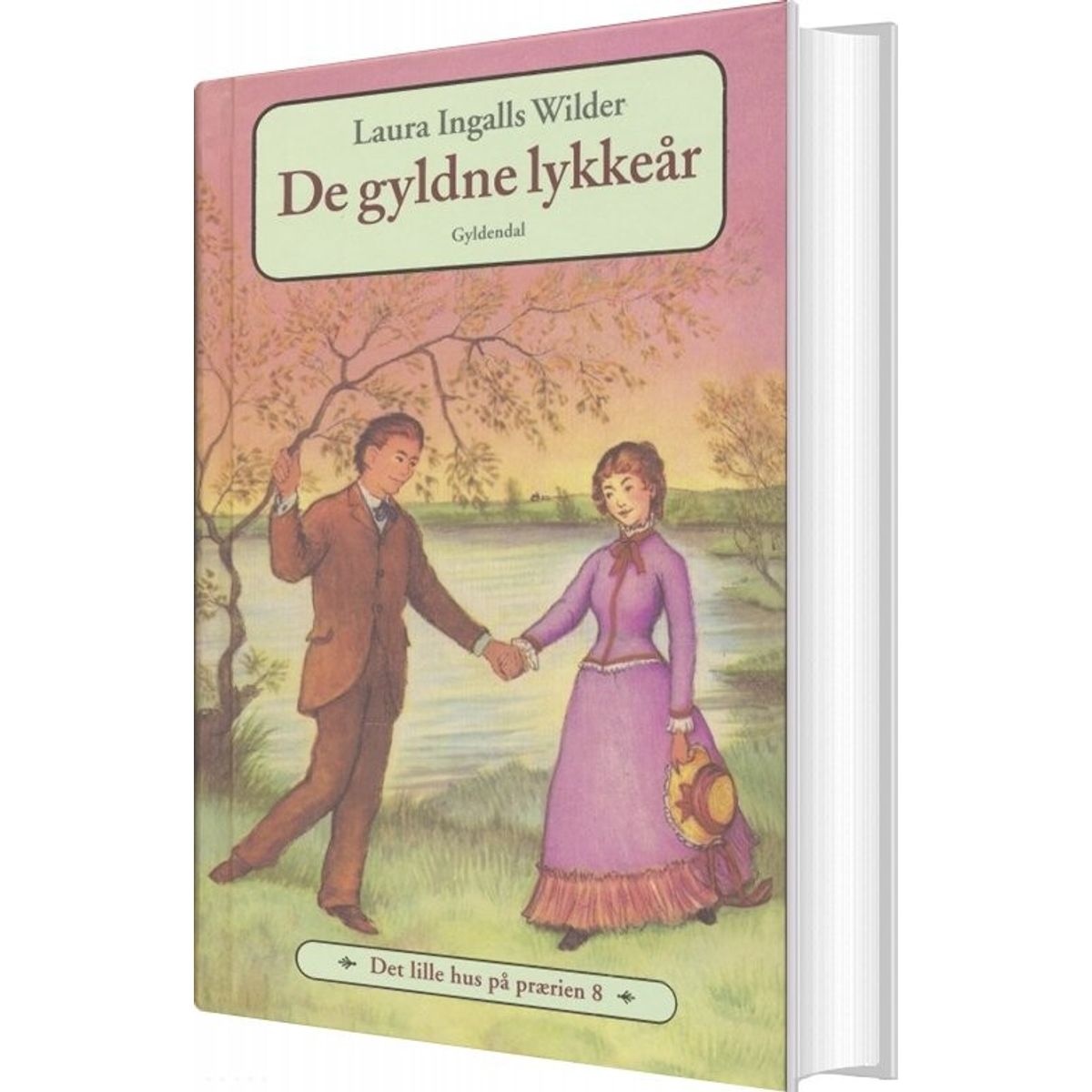 Det Lille Hus På Prærien 8 - De Gyldne Lykkeår - Laura Ingalls Wilder - Bog