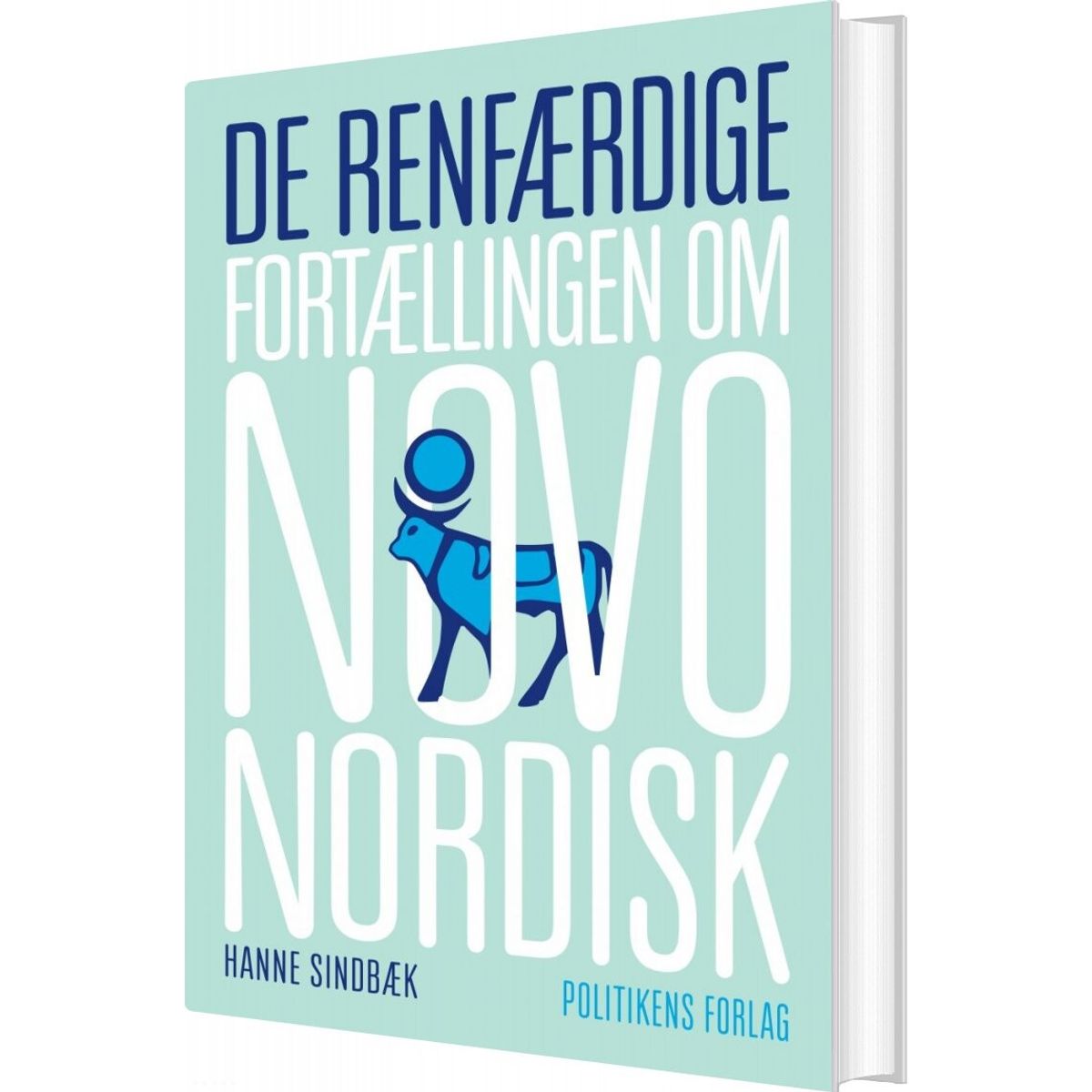 De Renfærdige - Fortællingen Om Novo Nordisk - Hanne Sindbæk - Bog