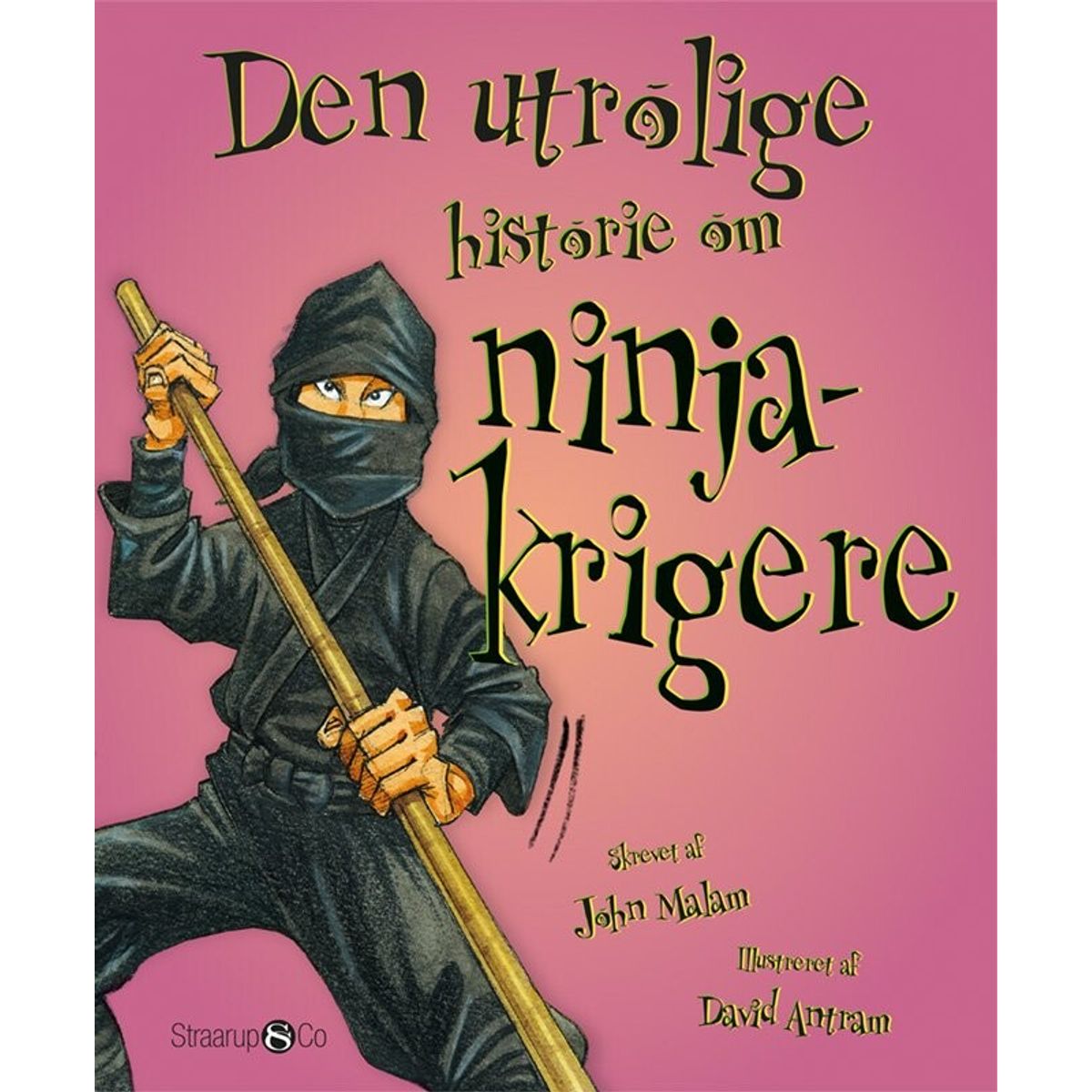 Den Utrolige Historie Om Ninjakrigere - John Malam - Bog