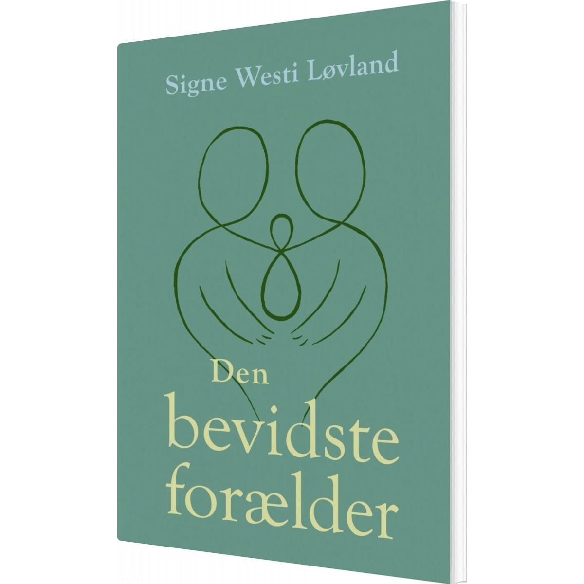 Den Bevidste Forælder - Signe Westi Løvland - Bog