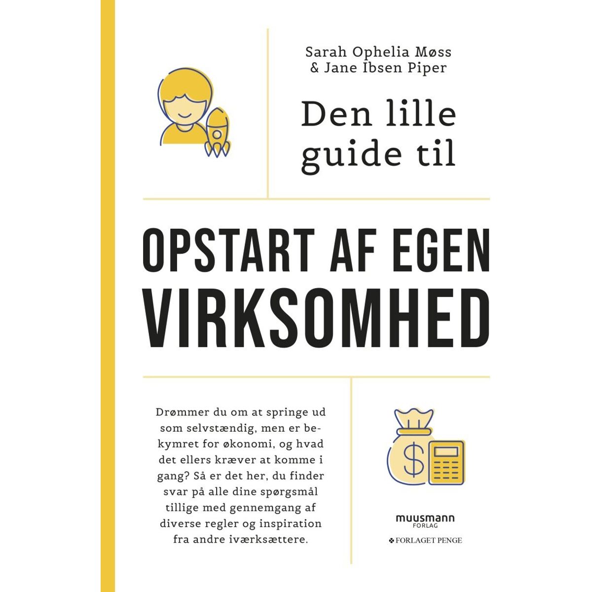 Den Lille Guide Til Opstart Af Egen Virksomhed - Sarah Ophelia Møss - Bog